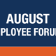 August Employee Forums